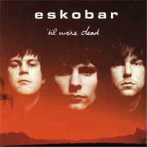 Eskobar  - 'Til We're Dead