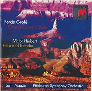 Ferde Grofé, Victor Herbert, The Pittsburgh Symphony Orchestra, Lorin Maazel - Ferde Grofe Grand Canyon Suite / Victor Herbert Hero and Leander