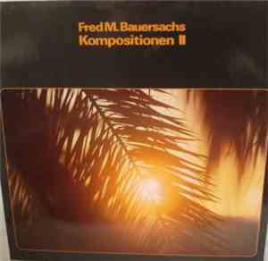Fred M. Bauersachs - Kompositionen II