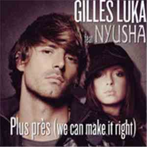 Gilles Luka - Plus Près (We Can Make It Right)