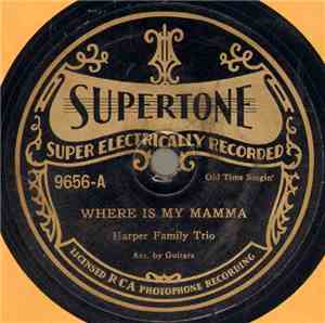 Harper Family Trio / Harper And Turner - Where Is My Mamma / There's A Vacant Chair At Home Sweet Home