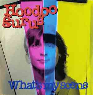 Hoodoo Gurus - What's My Scene
