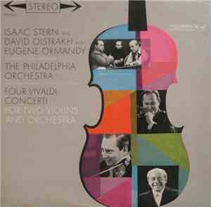 Isaac Stern / David Oistrach / Eugene Ormandy Conducts Members Of The Philadelphia Orchestra / Vivaldi - Four Vivaldi Concerti For Two Violins