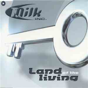 Milk Inc. - Land Of The Living