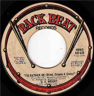 O.V. Wright - I'd Rather Be (Blind, Cripple & Crazy) / Please Forgive Me
