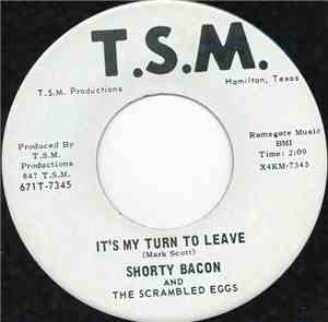 Shorty Bacon And The Scrambled Eggs - It's My Turn To Leave