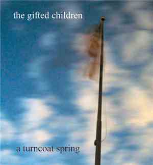 The Gifted Children  - A Turncoat Spring