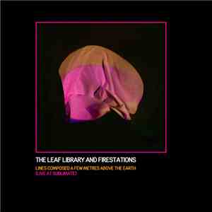 The Leaf Library and Firestations - Lines Composed A Few Metres Above The Earth (Live at Sublimate)