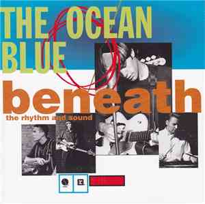 The Ocean Blue - Beneath The Rhythm And Sound