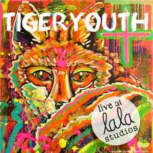 Tigeryouth - Live At Lala Studios