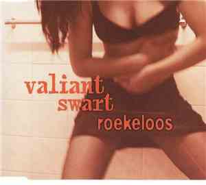 Valiant Swart - Roekeloos