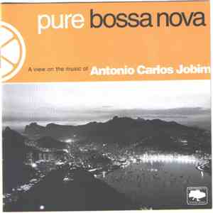 Antonio Carlos Jobim - Pure Bossa Nova - A View On The Music Of Antonio Carlos Jobim