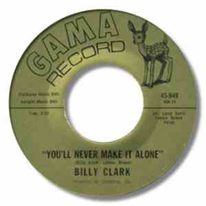 Billy Clark  - You'll Never Make It Alone / Too Bad Too Sad
