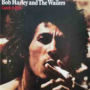 Bob Marley & The Wailers - Catch A Fire