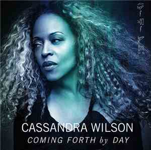 Cassandra Wilson - Coming Forth By Day