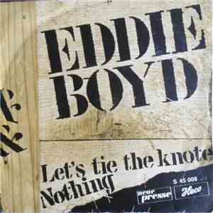 Eddie Boyd - Let's Tie The Knote / Nothing
