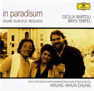 Fauré · Duruflé - Cecilia Bartoli, Bryn Terfel, Coro Dell'Accademia Nazionale Di Santa Cecilia E Orchestra Dell'Accademia Nazionale Di Santa Cecilia, Myung-Whun Chung - In Paradisum