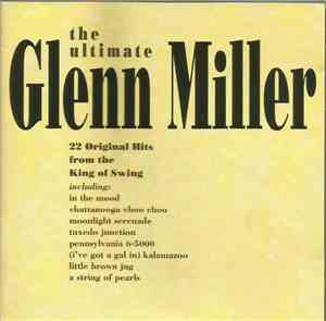 Glenn Miller - The Ultimate Glenn Miller