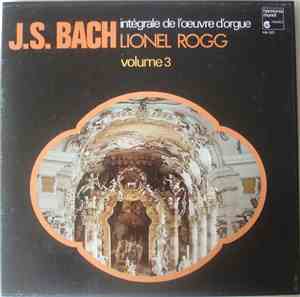 J. S. Bach, Lionel Rogg - Intégrale De L'Œuvre D'Orgue Volume 3