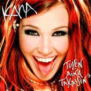 Kana  - Tulen Aina Takaisin