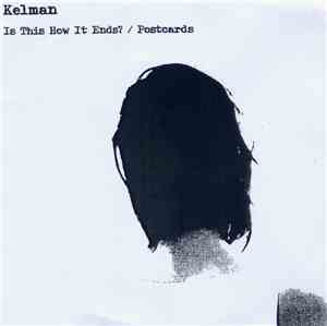 Kelman - Is This How It Ends? / Postcards