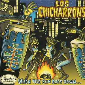 Los Chicharrons - When The Sun Goes Down