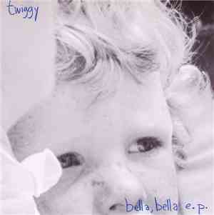 Twiggy  - Bella, Bella E.P.
