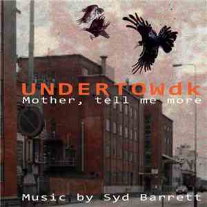 UNDERTOWdk - Mother, Tell Me More