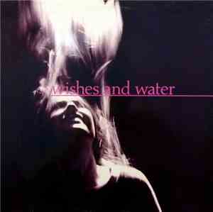 Wishes And Water - Wishes And Water