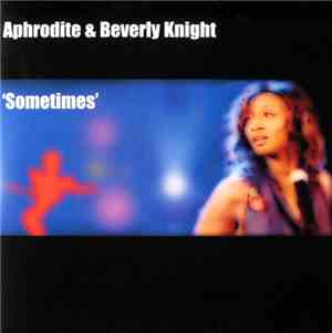 Aphrodite & Beverly Knight - Sometimes