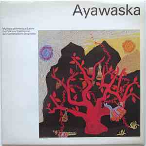 Ayawaska - Musique D'Amérique Latine, Du Folklore Traditionnel Aux Compositions Originales