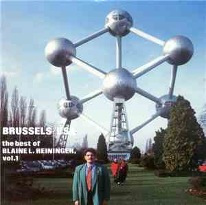 Blaine L. Reininger - Brussels/USA The Best Of Blaine L. Reininger, Vol.1