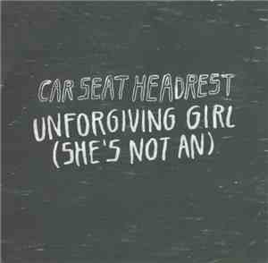 Car Seat Headrest - Unforgiving Girl (She's Not An)