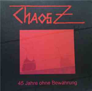 Chaos Z - 45 Jahre Ohne Bewährung