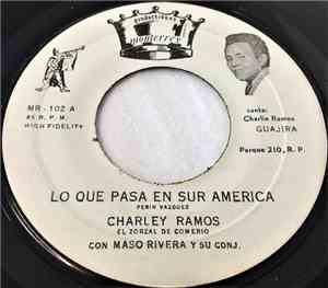 Charley Ramos (El Zorzal De Comerio) Con Maso Rivera Y Su Conj. - Lo Que Pasa En Sur America / Mi Unica Mujer