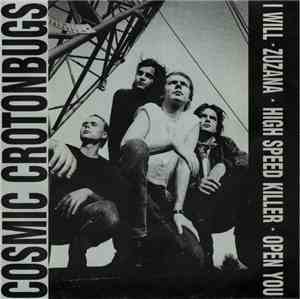 Cosmic Crotonbugs - I Will / Zuzana / High Speed Killer / Open You