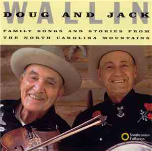 Doug And Jack Wallin - Family Songs And Stories From The North Carolina Mountains