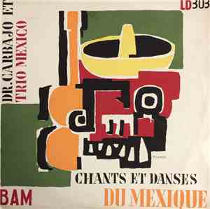 Dr. Carbajo Et  Trio Mexico - Chants Et Danses Du Mexique