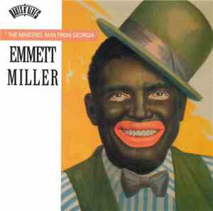 Emmett Miller - The Minstrel Man From Georgia