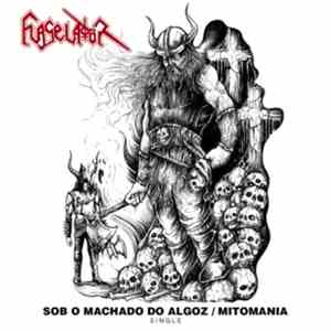 Flagelador - Sob O Machado Do Algoz / Mitomania