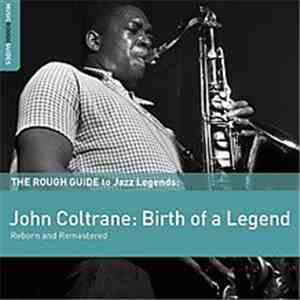 John Coltrane - John Coltrane: Birth Of A Legend