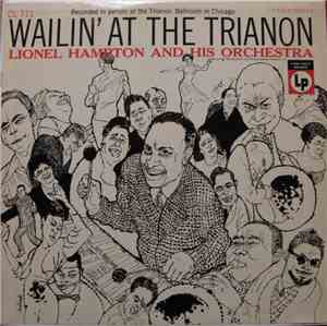 Lionel Hampton And His Orchestra - Wailin' At The Trianon
