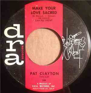 Pat Clayton - Make Your Love Sacred / I Said No