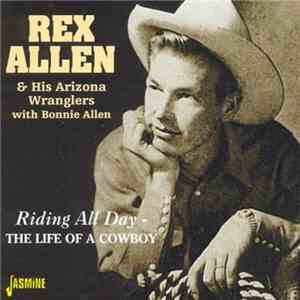 Rex Allen - Riding All Day - The Life Of A Cowboy