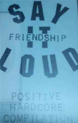 Various - Say It Loud Friendship Positive Hardcore Compilation