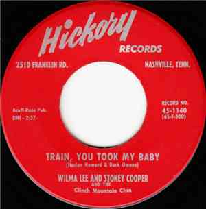 Wilma Lee & Stoney Cooper And The Clinch Mountain Clan - Train, You Took My Baby / I Gotta Laugh (To Keep From Crying)