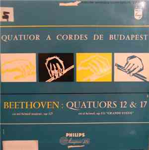 Beethoven - Quatuor de Budapest - Quatuor No. 12 En Mi Bémol Majeur, Op.127, Grande Fugue En Si Bémol, Op. 133