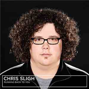 Chris Sligh - Running Back To You