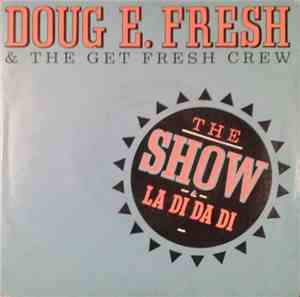 Doug E. Fresh & The Get Fresh Crew - The Show / La Di Da Di