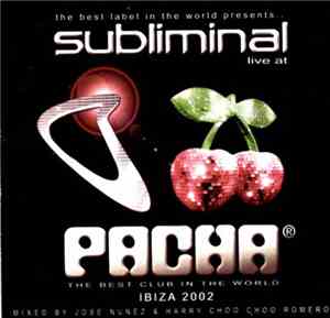 Jose Nunez And Harry Choo Choo Romero - Subliminal Live At Pacha (Ibiza 2002)